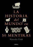 La Historia del Mundo en 50 Mentiras / a Short History of the World in 50 Lies