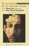 El misterio de la vida de Cristo en los Ejercicios ignacianos y en el "Vita Christi Cartujano".: Antología de textos (NORMAL) (in Spanish)