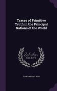 Traces of Primitive Truth in the Principal Nations of the World (en Inglés)
