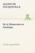 De la Démocratie en Amérique, Tome Quatrième (en Francés)