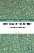 Mysticism in the Theater: What'S Needed Right now (Routledge Advances in Theatre & Performance Studies) (en Inglés)