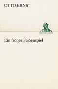 Ein frohes Farbenspiel (TREDITION CLASSICS) (German Edition)