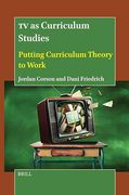 Tv as Curriculum Studies: Putting Curriculum Theory to Work (en Inglés)