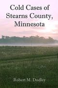 Cold Cases of Stearns County,Minnesota (en Inglés)