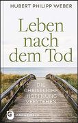 Leben Nach dem Tod: Die Christliche Hoffnung Verstehen (en Alemán)