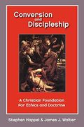Conversion and Discipleship: A Christian Foundation for Ethics and Doctrine (en Inglés)