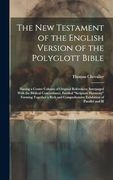 The new Testament of the English Version of the Polyglott Bible: Having a Centre Column of Original References; Interpaged With the Biblical. Comprehensive Exhibition of Parallel and ill (en Inglés)