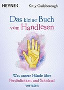 Das Kleine Buch vom Handlesen: Was Unsere Hände Über Persönlichkeit und Schicksal Verraten (en Alemán)