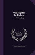 One Night In Bethlehem: A Christmas Story