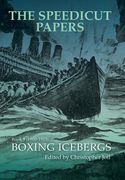 The Speedicut Papers Book 9 (1900-1915): Boxing Icebergs (en Inglés)