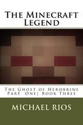 The Minecraft Legend: The Ghost of Herobrine Part 1 (en Inglés)