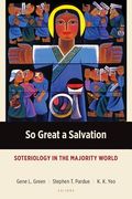 So Great a Salvation: Soteriology in the Majority World (Majority World Theology Series) (en Inglés)