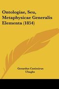 ontologiae, seu, metaphysicae generalis elementa (1854) (en Inglés)