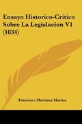 Ensayo Historico-Critico Sobre la Legislacion v1 (1834)