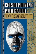 disciplining foucault: feminism, power, and the body