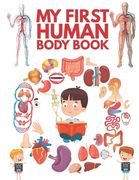 My First Human Body Book: The Human Body For Children, Look inside your body. (en Inglés)
