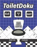ToiletDoku Vol 5 Easy 6x6: Sudoku: Educational brain games for any age, with easy 6x6 grid puzzles to keep you busy while you go (en Inglés)