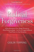 radical forgiveness,a revolutionary five-stage process to heal relationships, let go of anger and blame, find peace in a (en Inglés)