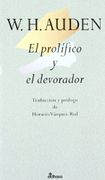 El Prolifico y el Devorador - W. H. Auden - Edhasa
