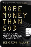 more money than god: hedge funds and the making of the new elite (en Inglés)