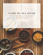 Cuide Da Sua Saúde: Libere O Poder Das Especiarias E Ervas Para Perda De Peso E Bem-estar Ideal (en Portugués)