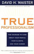 true professionalism,the courage to care about your people, your clients, and your career (en Inglés)