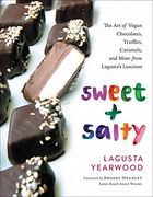 Sweet + Salty: The art of Vegan Chocolates, Truffles, Caramels, and More From Lagusta's Luscious (en Inglés)