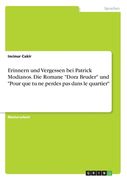Erinnern und Vergessen bei Patrick Modianos. Die Romane "Dora Bruder" und "Pour que tu ne perdes pas dans le quartier" (en Alemán)