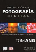 Introduccion a la Fotografia Digital (4ª ed Actualizada)