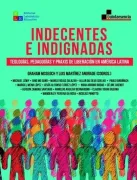 Indecentes e indignadas Teologías, pedagogías y praxis de liberación en América Latina