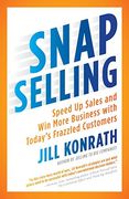 Snap Selling: Speed up Sales and win More Business With Today's Frazzled Customers (en Inglés)
