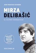 Mirza Delibasic. El Último Romántico (in Spanish)