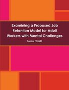 Job Retention Model for Adult Workers with Mental Challenges (en Inglés)