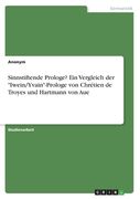 Sinnstiftende Prologe? Ein Vergleich der Iwein/Yvain-Prologe von Chrétien de Troyes und Hartmann von Aue (en Alemán)