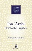 Ibn 'arabi: Heir to the Prophets (Makers of the Muslim World) (en Inglés)