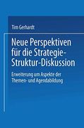 Neue Perspektiven für die Strategie-Struktur-Diskussion: Erweiterung um Aspekte der Themen- und Agendabildung (in German)