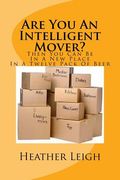 Are You An Intelligent Mover?: Then You Can Be In A New Home In A Twelve Pack Of Beer (en Inglés)