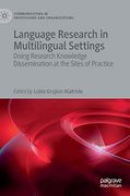Language Research in Multilingual Settings: Doing Research Knowledge Dissemination at the Sites of Practice (Communicating in Professions and Organizations) 