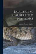 Laurence M. Klauber Field Notes 1958 (en Inglés)