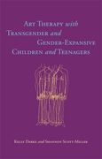 Art Therapy with Transgender and Gender-Expansive Children and Teenagers