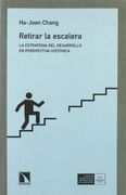 Retirar la Escalera: La Estrategia del Desarrollo en Perspectiva Histórica