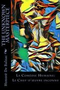 The Unknown Masterpiece: La Comédie Humaine: Le Chef-d'oeuvre inconnu (en Inglés)