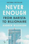 Never Enough: From Barista to Billionaire (en Anglais)