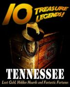 10 Treasure Legends! Tennessee: Lost Gold, Hidden Hoards and Fantastic Fortunes (en Inglés)