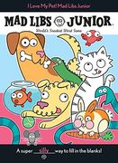 I Love my Pet! Mad Libs Junior (en Inglés)