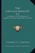the greville memoirs v2: a journal of the reign of queen victoria from 1837 to 1852 (en Inglés)