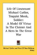 life of lieutenant michael carlier, trappist monk, soldier: a model of virtue in the cloister and a hero in the great war