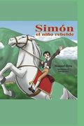 Simón el niño rebelde: Cuentos para niños curiosos (in Spanish)