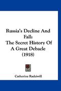 russia's decline and fall: the secret history of a great debacle (1918) (en Inglés)