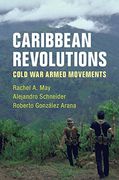 Caribbean Revolutions: Cold war Armed Movements (en Inglés)